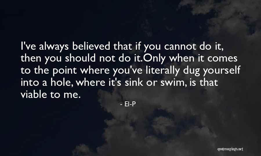 Sink Or Swim Quotes By El-P Sink Or Swim Quotes By El-P