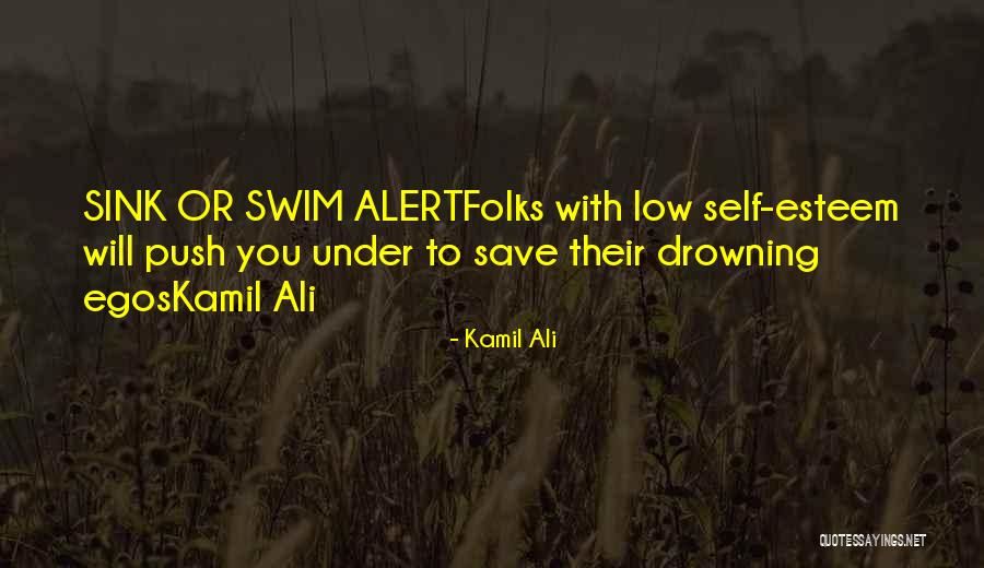 Sink Or Swim Quotes By Kamil Ali Sink Or Swim Quotes By Kamil Ali
