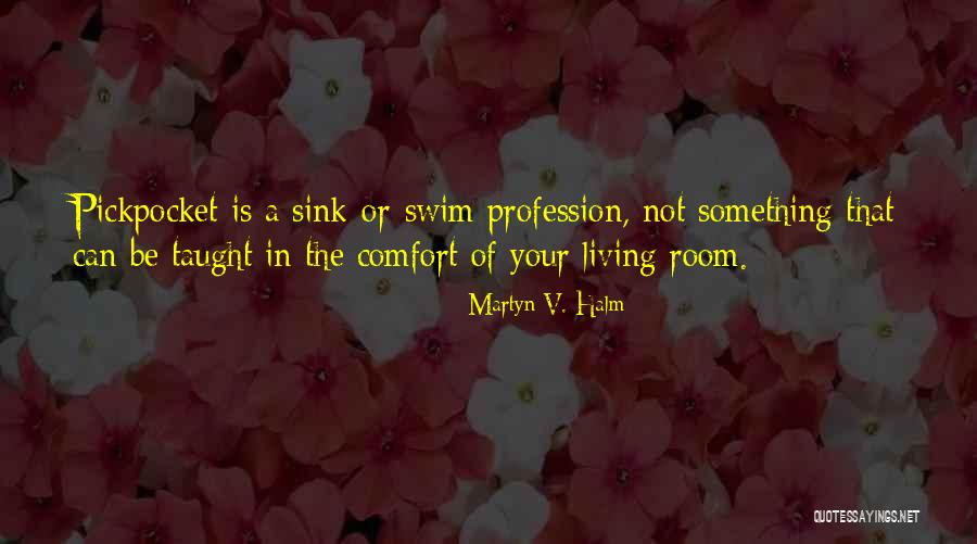 Sink Or Swim Quotes By Martyn V. Halm Sink Or Swim Quotes By Martyn V. Halm