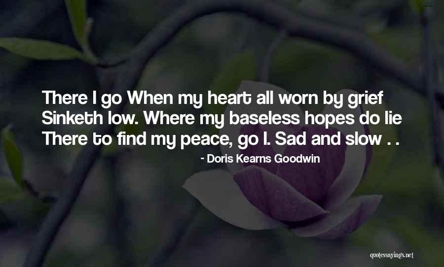 Sinketh Quotes By Doris Kearns Goodwin Sinketh Quotes By Doris Kearns Goodwin