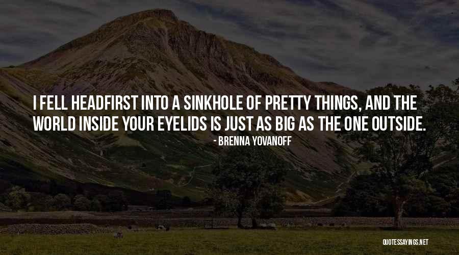 Sinkhole Quotes By Brenna Yovanoff Sinkhole Quotes By Brenna Yovanoff