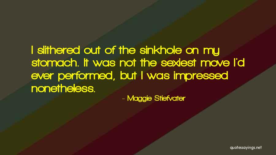 Sinkhole Quotes By Maggie Stiefvater Sinkhole Quotes By Maggie Stiefvater