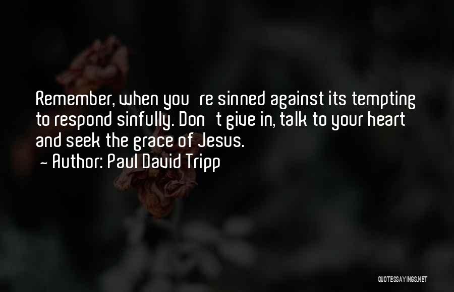 Sinned Quotes By Paul David Tripp