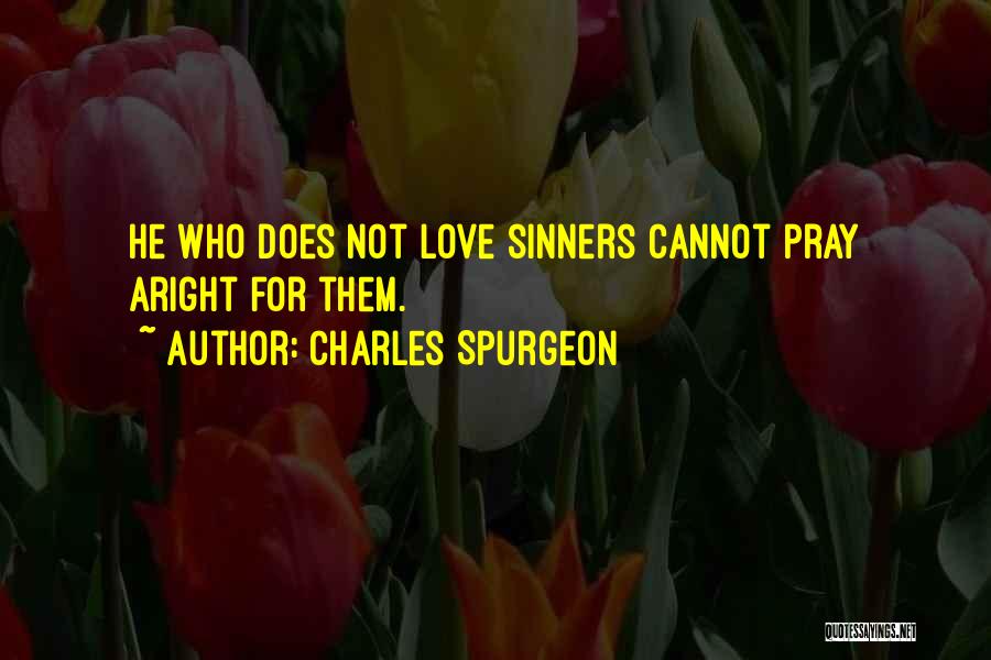 Sinner Love Quotes By Charles Spurgeon