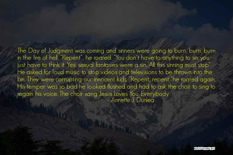 Sinners Going To Hell Quotes By Annette J. Dunlea Sinners Going To Hell Quotes By Annette J. Dunlea
