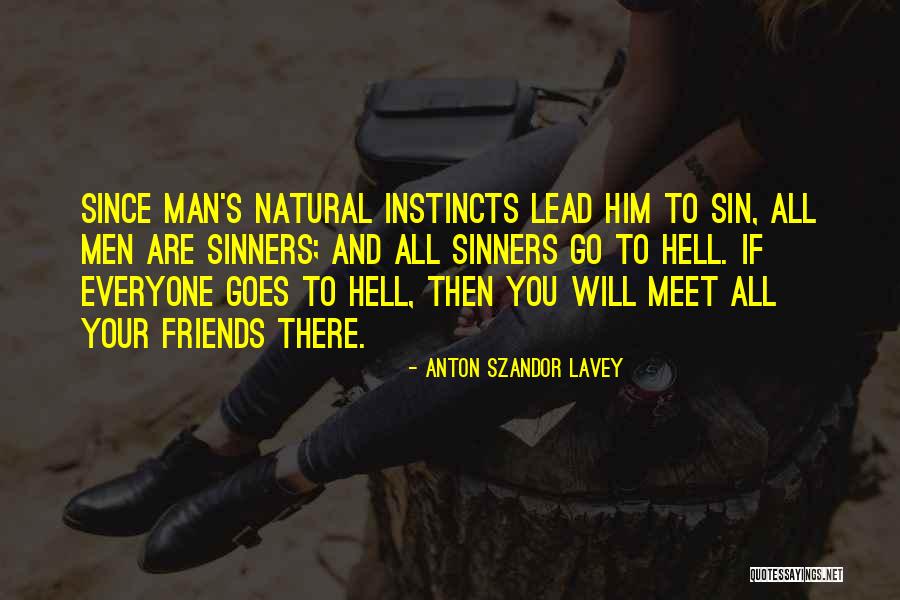 Sinners Going To Hell Quotes By Anton Szandor LaVey Sinners Going To Hell Quotes By Anton Szandor LaVey