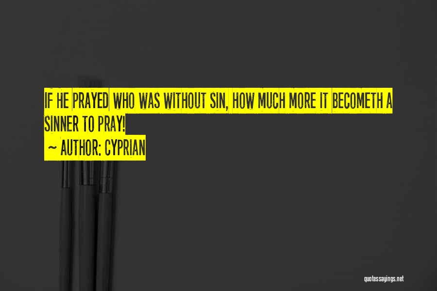 Sinner's Prayer Quotes By Cyprian