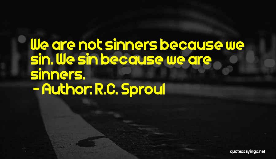 Sinners Quotes By R.C. Sproul