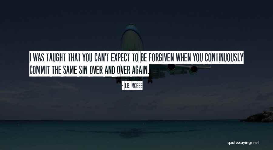 Sinning And Forgiveness Quotes By J.B. McGee Sinning And Forgiveness Quotes By J.B. McGee