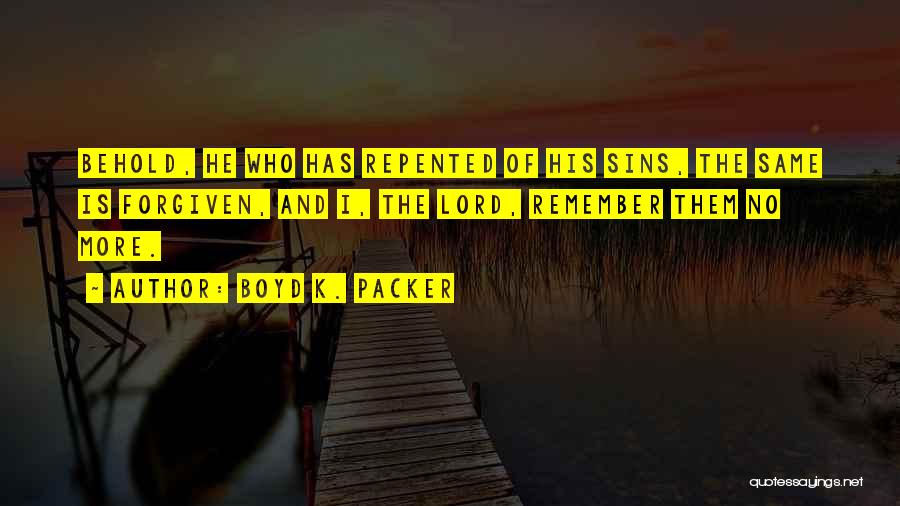 Sins Forgiven Quotes By Boyd K. Packer