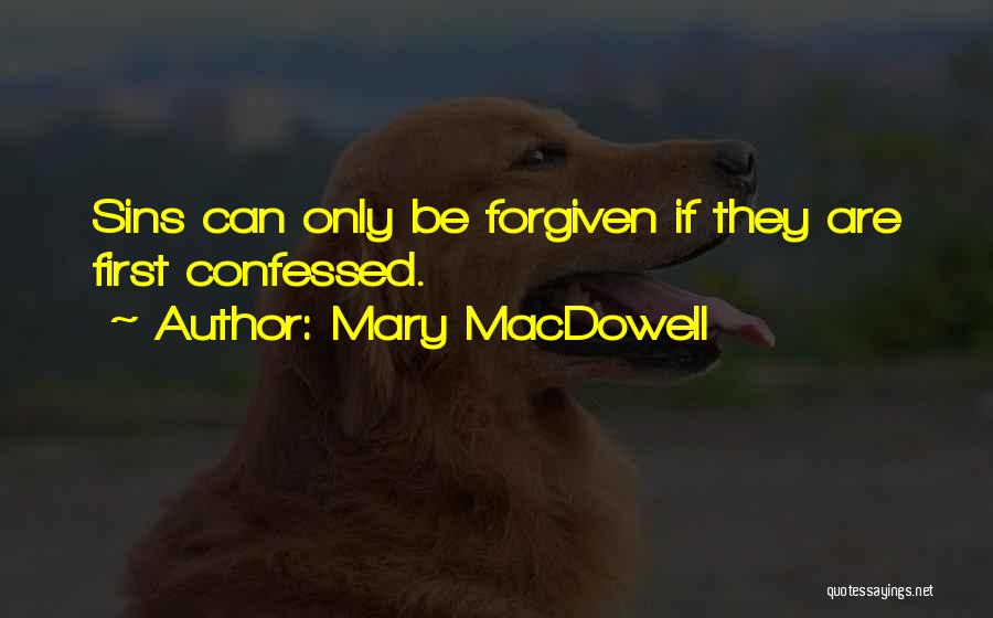 Sins Forgiven Quotes By Mary MacDowell