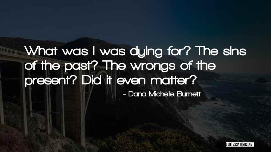 Sins Of The Past Quotes By Dana Michelle Burnett