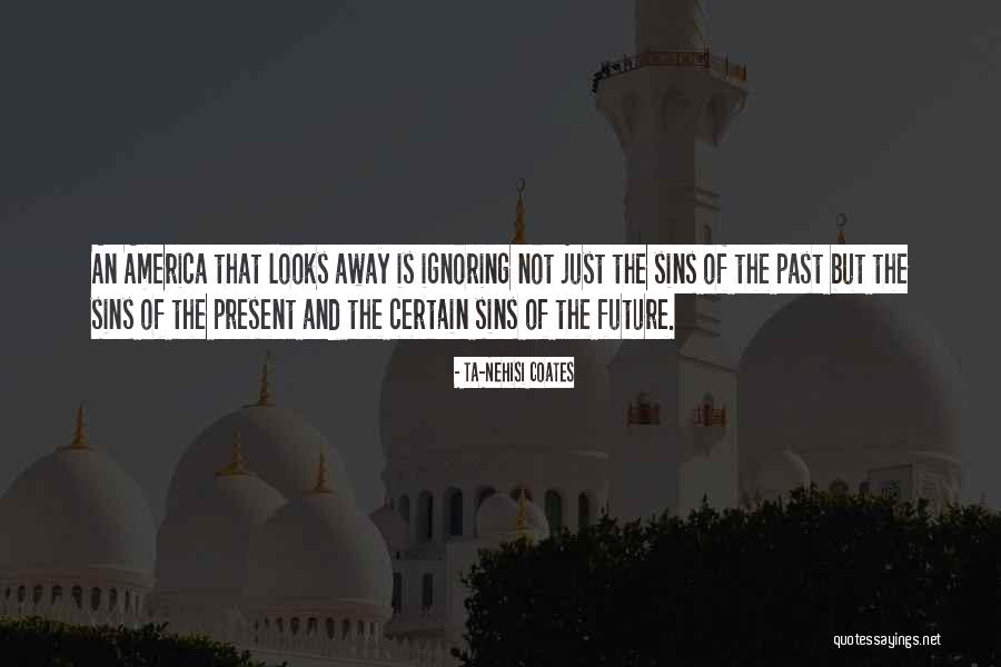 Sins Of The Past Quotes By Ta-Nehisi Coates Sins Of The Past Quotes By Ta-Nehisi Coates