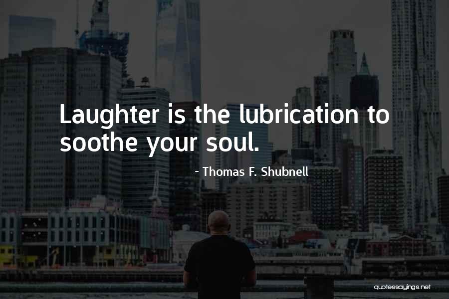 Sintieras Quotes By Thomas F. Shubnell Sintieras Quotes By Thomas F. Shubnell