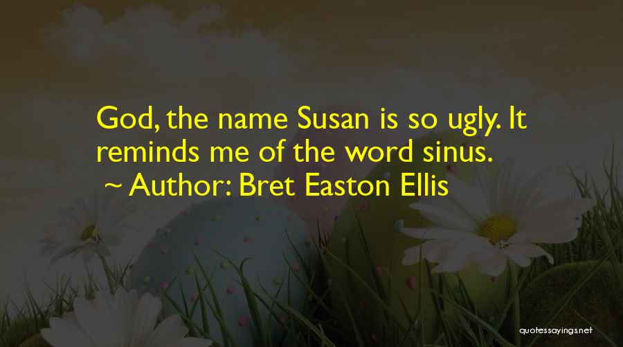 Sinus Quotes By Bret Easton Ellis