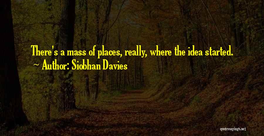 Siobhan Davies Quotes 709497