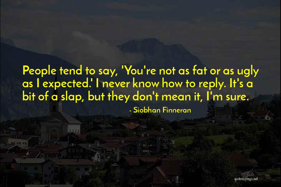 Siobhan Finneran Quotes 1888151 Siobhan Finneran Quotes 1888151
