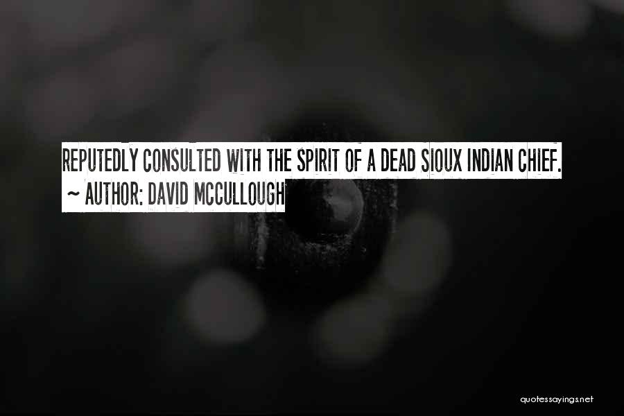 Sioux Indian Chief Quotes By David McCullough