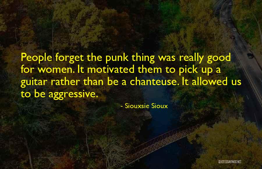 Sioux Quotes By Siouxsie Sioux