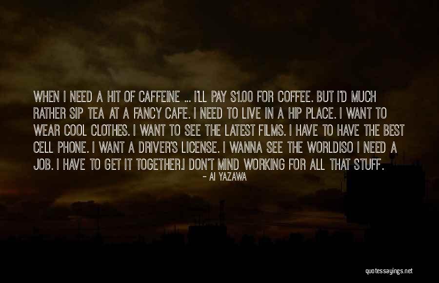 Sip Coffee Quotes By Ai Yazawa