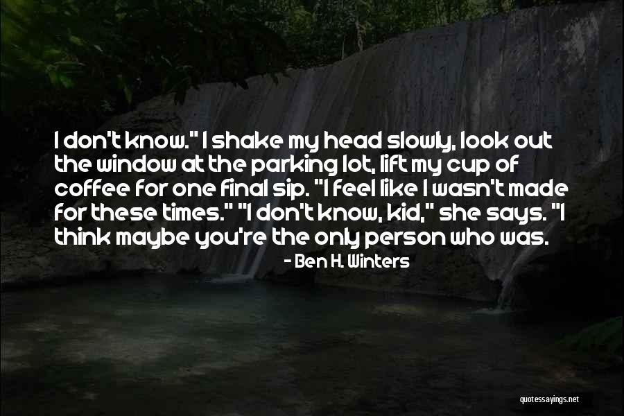 Sip Coffee Quotes By Ben H. Winters