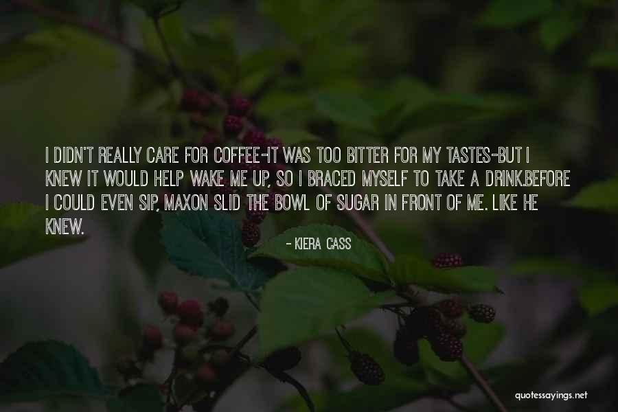 Sip Coffee Quotes By Kiera Cass