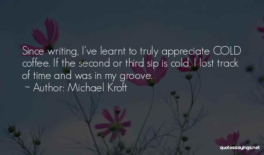 Sip Coffee Quotes By Michael Kroft