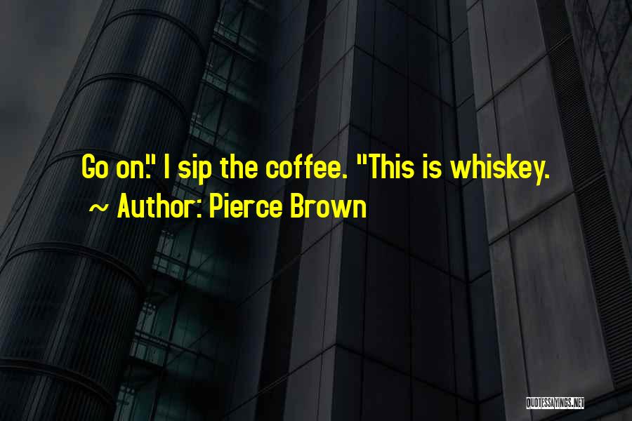 Sip Coffee Quotes By Pierce Brown