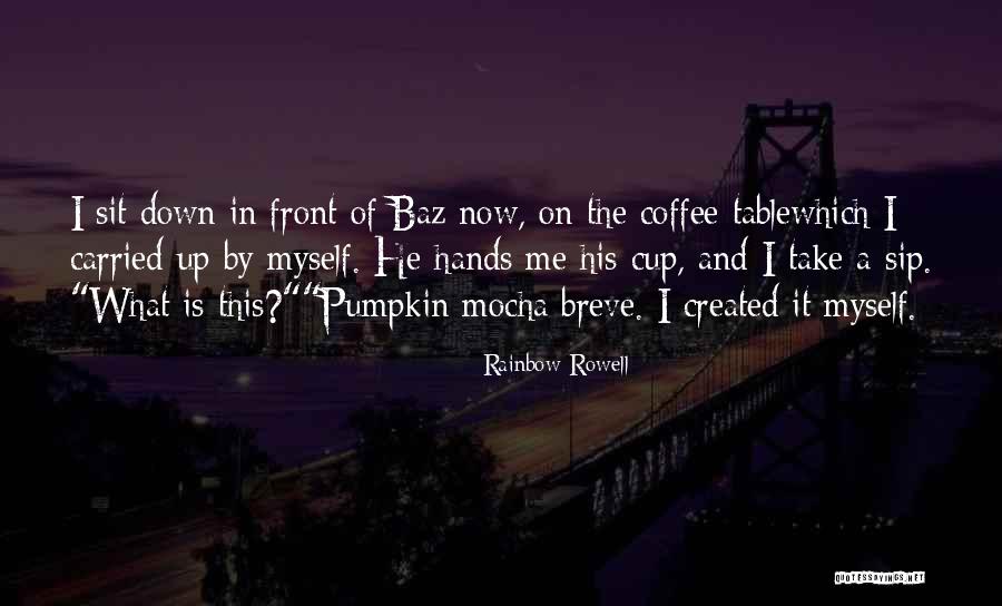 Sip Coffee Quotes By Rainbow Rowell