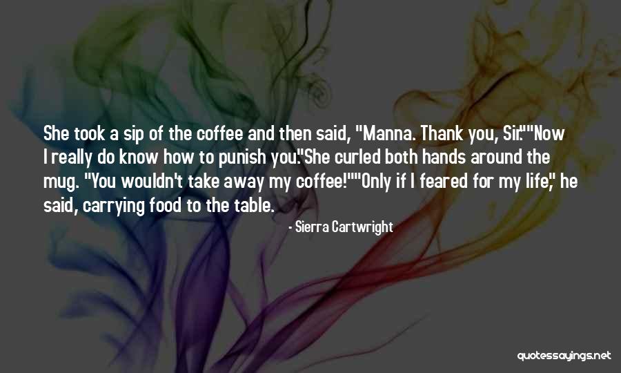 Sip Coffee Quotes By Sierra Cartwright