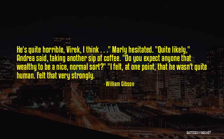 Sip Coffee Quotes By William Gibson