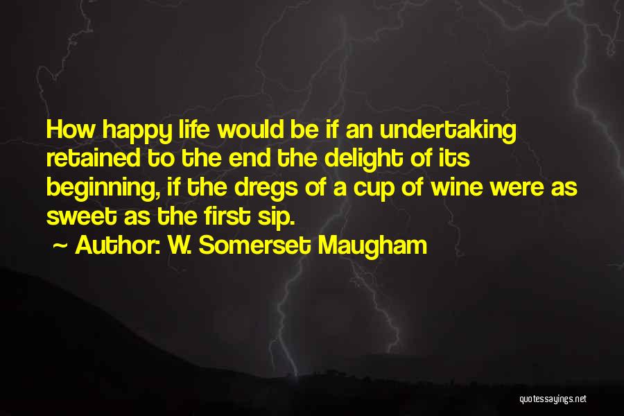 Sip Of Life Quotes By W. Somerset Maugham