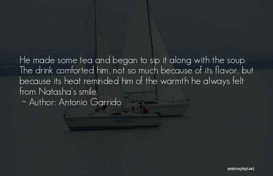 Sip Tea Quotes By Antonio Garrido