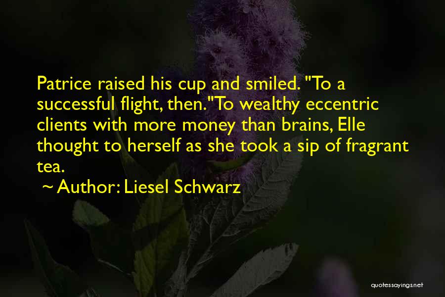 Sip Tea Quotes By Liesel Schwarz