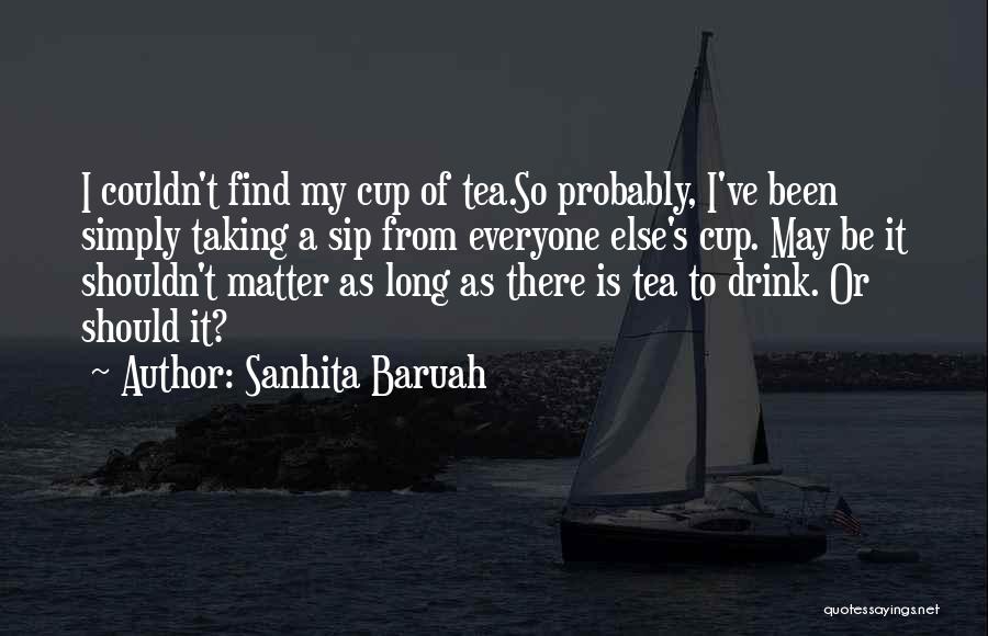 Sip Tea Quotes By Sanhita Baruah