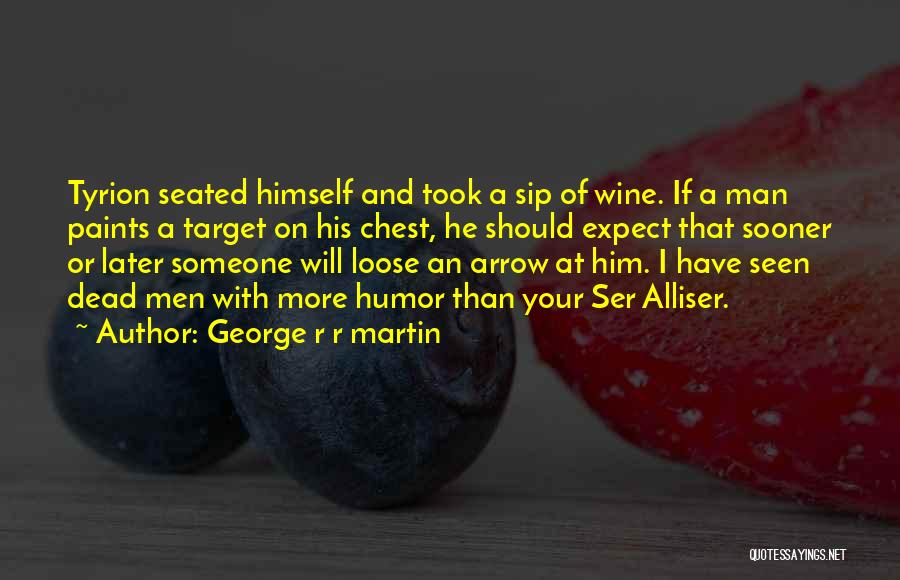 Sip Wine Quotes By George R R Martin