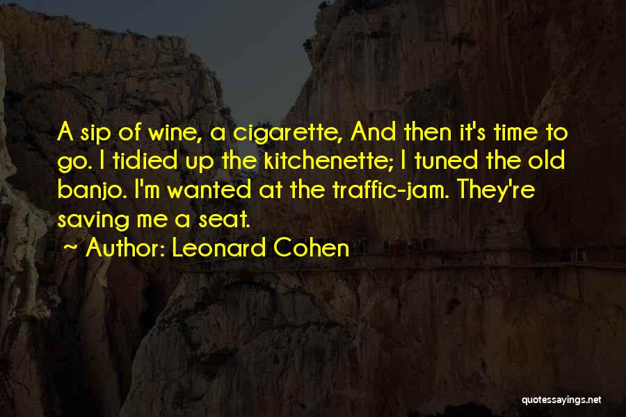 Sip Wine Quotes By Leonard Cohen