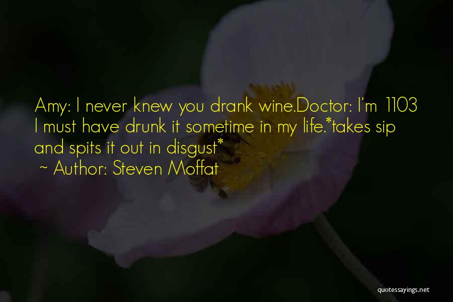 Sip Wine Quotes By Steven Moffat