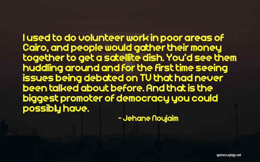 Sippakorn Money Quotes By Jehane Noujaim Sippakorn Money Quotes By Jehane Noujaim