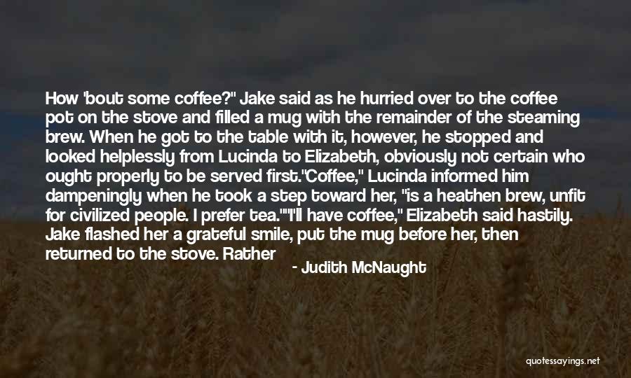 Sipped Coffee Quotes By Judith McNaught Sipped Coffee Quotes By Judith McNaught
