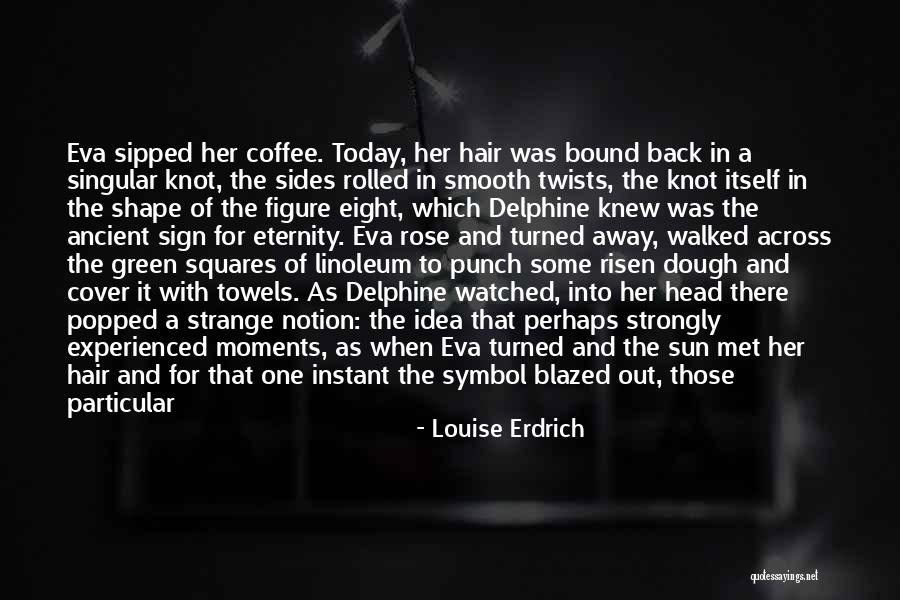 Sipped Coffee Quotes By Louise Erdrich Sipped Coffee Quotes By Louise Erdrich