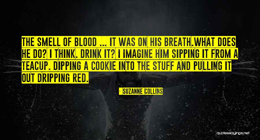 Sipping Drink Quotes By Suzanne Collins Sipping Drink Quotes By Suzanne Collins