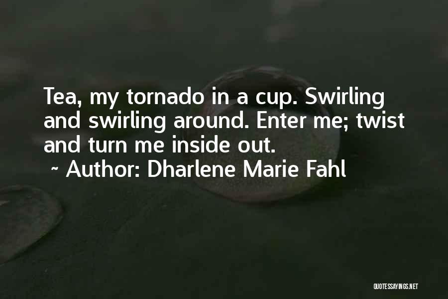 Sipping My Tea Quotes By Dharlene Marie Fahl
