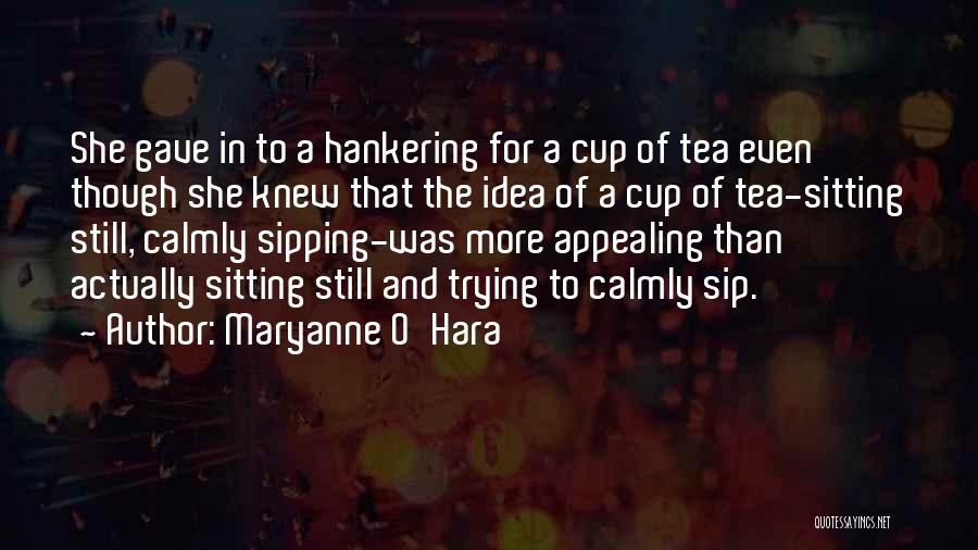 Sipping My Tea Quotes By Maryanne O'Hara