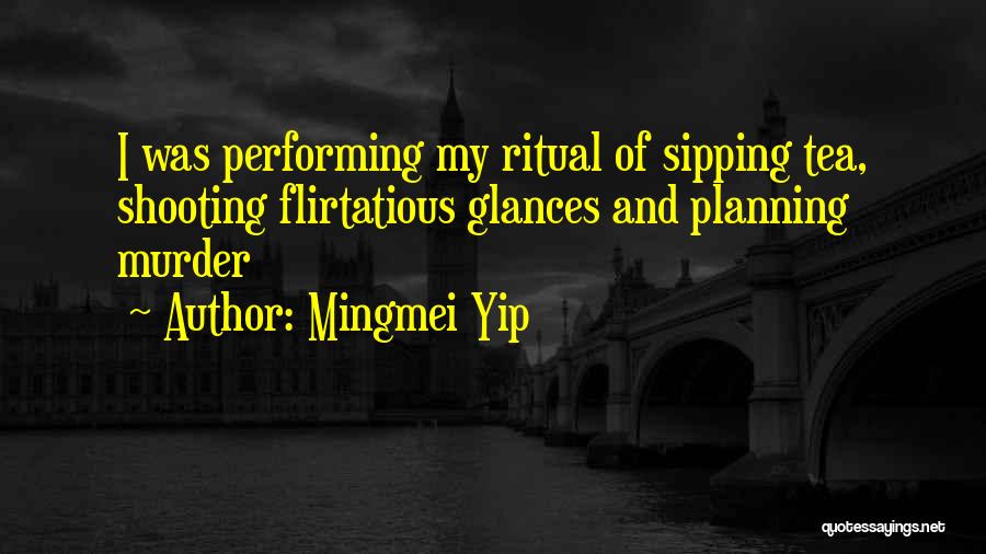 Sipping My Tea Quotes By Mingmei Yip