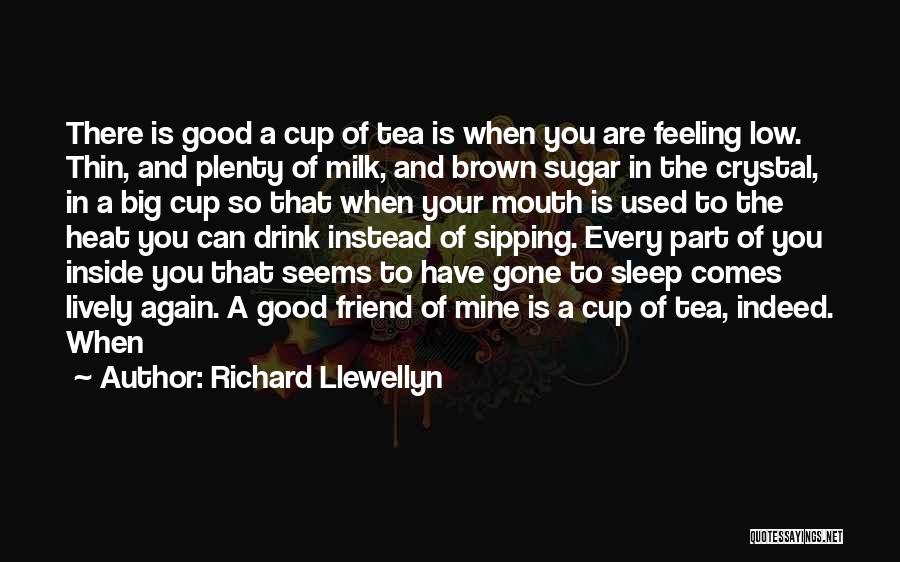 Sipping My Tea Quotes By Richard Llewellyn