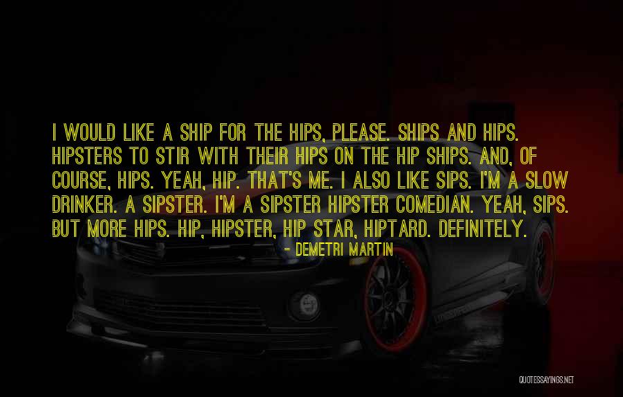 Sipster Quotes By Demetri Martin Sipster Quotes By Demetri Martin