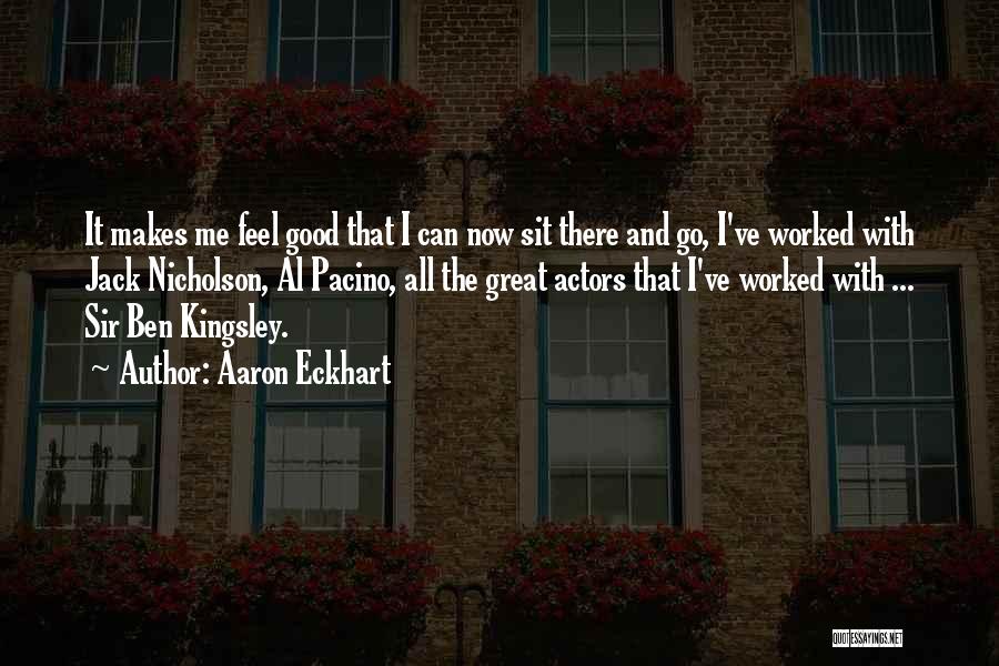 Sir Aaron Quotes By Aaron Eckhart