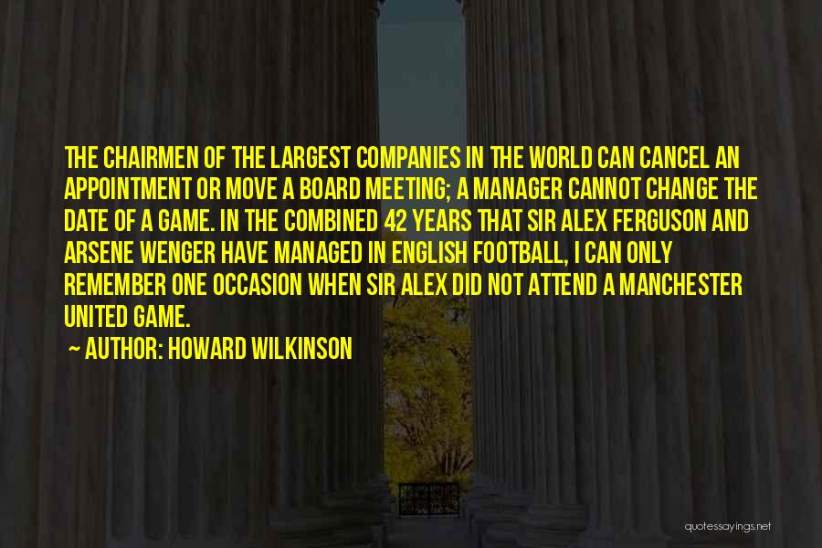 Sir Alex Ferguson Quotes By Howard Wilkinson