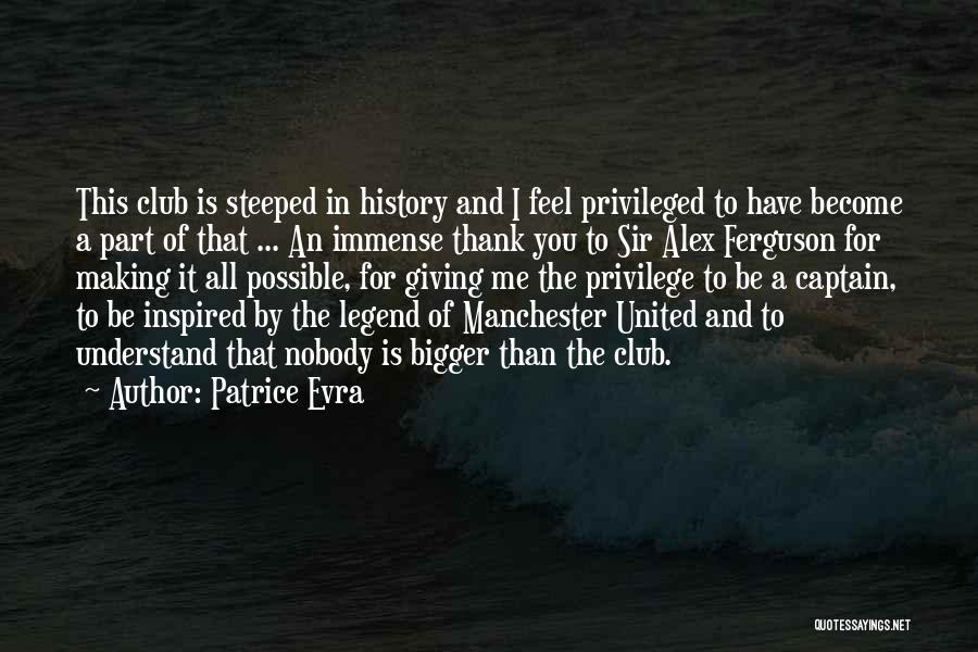 Sir Alex Ferguson Quotes By Patrice Evra